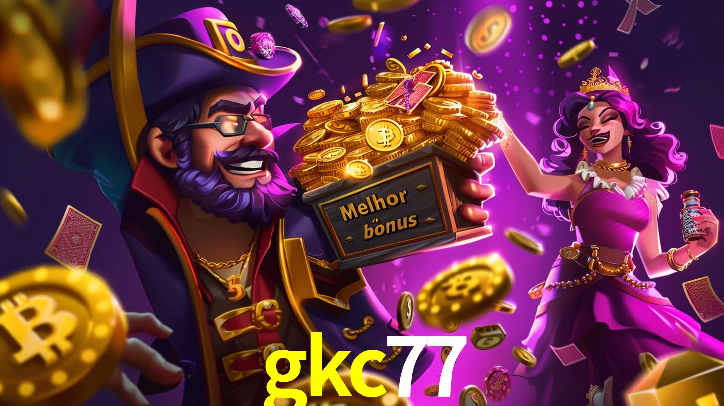 gkc77 Bônus exclusivos